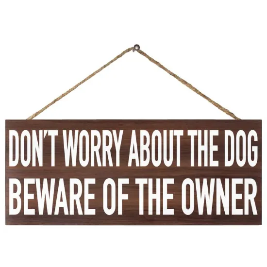 Picture of Don't Worry About the Dog Beware of the Owner™️ Wooden Sign