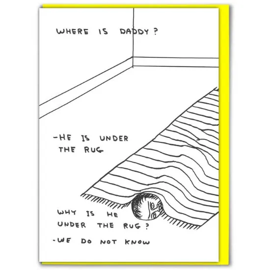 Picture of Funny Father's Day Card By David Shrigley - Where Is Daddy?